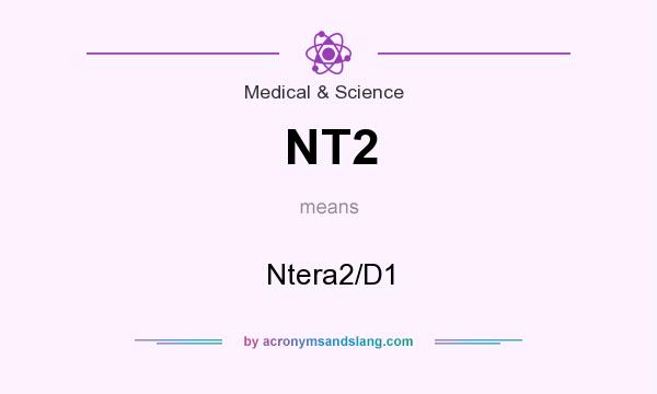 What does NT2 mean? It stands for Ntera2/D1