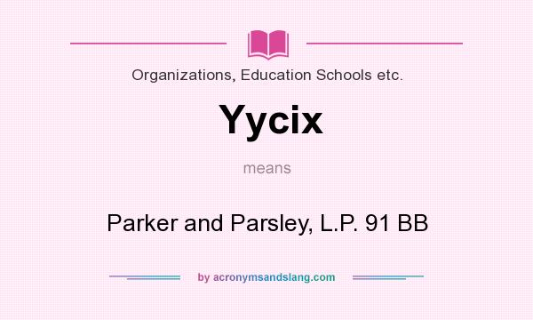 What does Yycix mean? It stands for Parker and Parsley, L.P. 91 BB