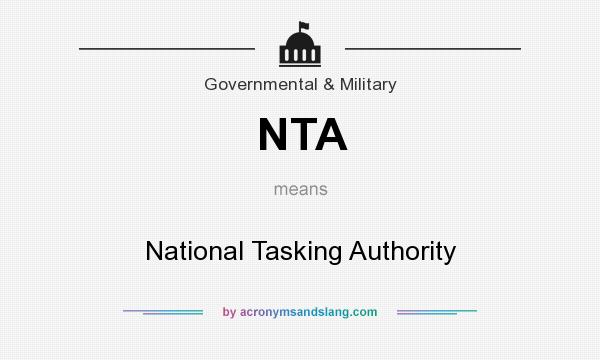 What does NTA mean? It stands for National Tasking Authority
