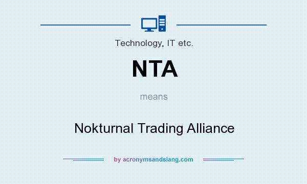 What does NTA mean? It stands for Nokturnal Trading Alliance
