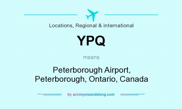 What does YPQ mean? It stands for Peterborough Airport, Peterborough, Ontario, Canada