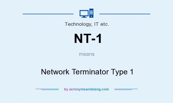 What does NT-1 mean? It stands for Network Terminator Type 1