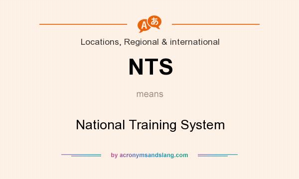 What does NTS mean? It stands for National Training System