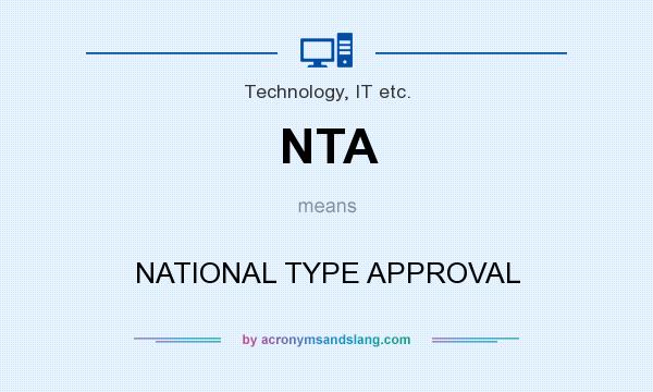 What does NTA mean? It stands for NATIONAL TYPE APPROVAL