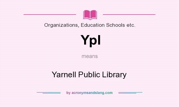 What does Ypl mean? It stands for Yarnell Public Library