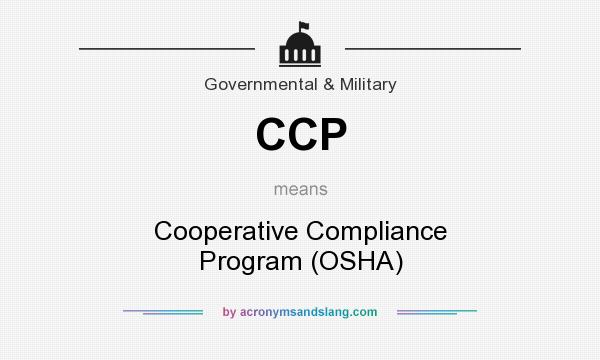 What does CCP mean? It stands for Cooperative Compliance Program (OSHA)