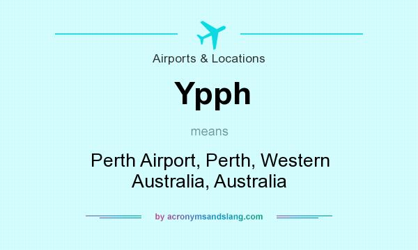 What does Ypph mean? It stands for Perth Airport, Perth, Western Australia, Australia