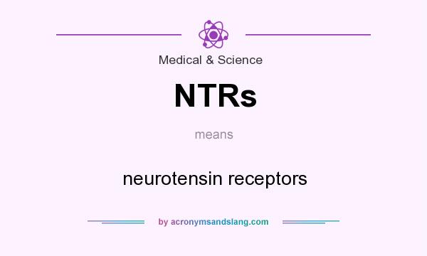 What does NTRs mean? It stands for neurotensin receptors