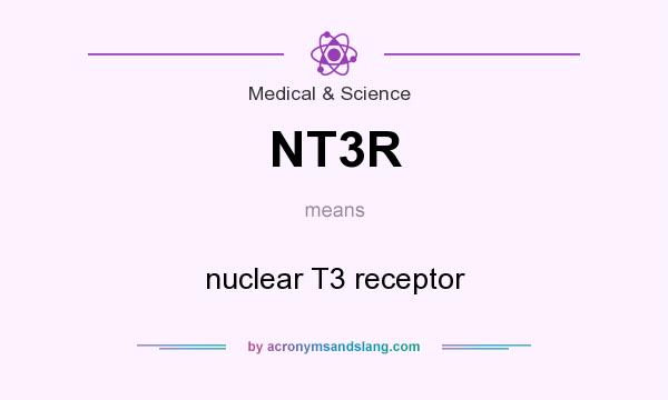 What does NT3R mean? It stands for nuclear T3 receptor