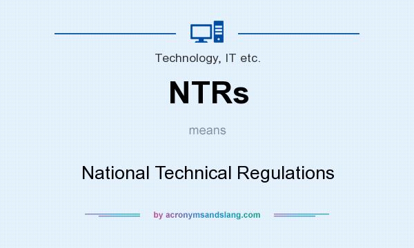What does NTRs mean? It stands for National Technical Regulations