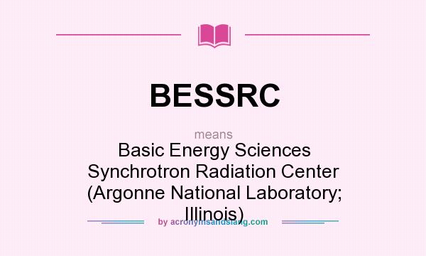 What does BESSRC mean? It stands for Basic Energy Sciences Synchrotron Radiation Center (Argonne National Laboratory; Illinois)