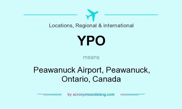 What does YPO mean? It stands for Peawanuck Airport, Peawanuck, Ontario, Canada
