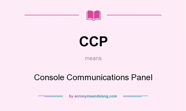 What does CCP mean? It stands for Console Communications Panel