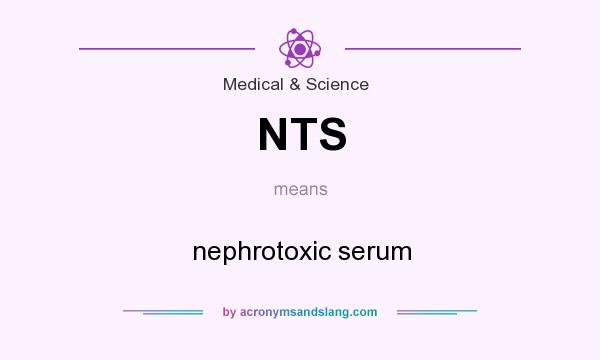What does NTS mean? It stands for nephrotoxic serum
