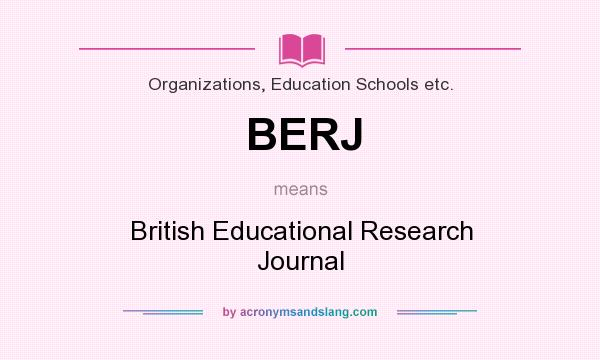 What does BERJ mean? It stands for British Educational Research Journal