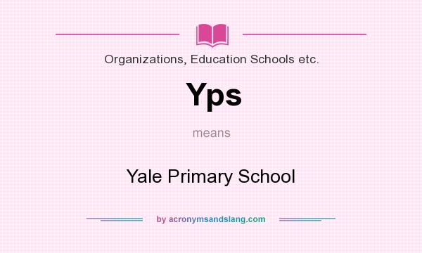 What does Yps mean? It stands for Yale Primary School