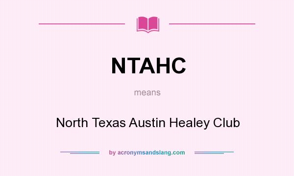 What does NTAHC mean? It stands for North Texas Austin Healey Club