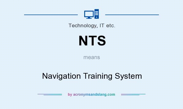 What does NTS mean? It stands for Navigation Training System