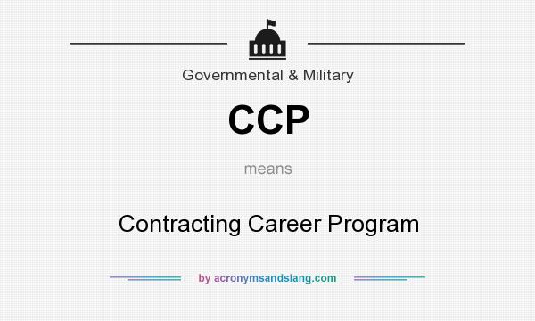 What does CCP mean? It stands for Contracting Career Program