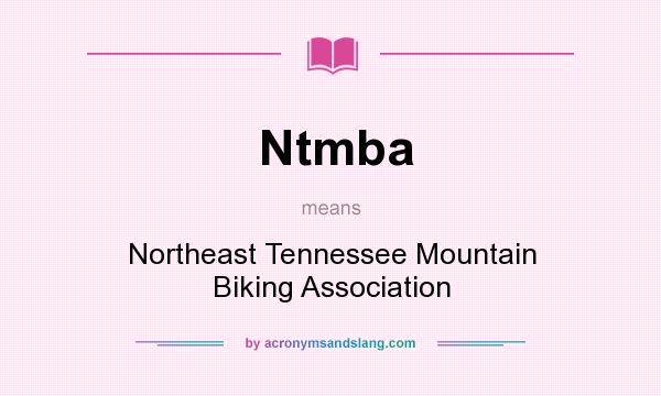 What does Ntmba mean? It stands for Northeast Tennessee Mountain Biking Association