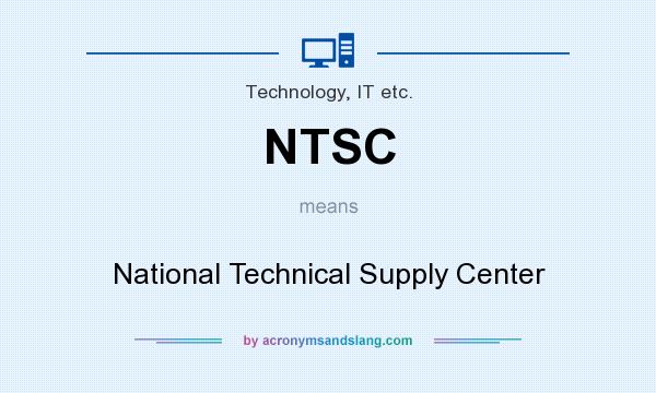 What does NTSC mean? It stands for National Technical Supply Center
