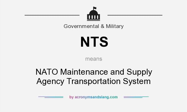 What does NTS mean? It stands for NATO Maintenance and Supply Agency Transportation System