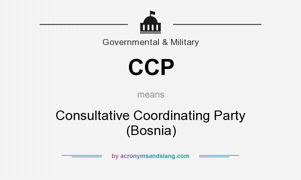 What does CCP mean? It stands for Consultative Coordinating Party (Bosnia)