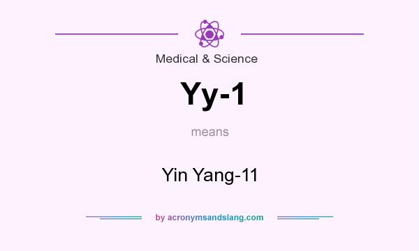 What does Yy-1 mean? It stands for Yin Yang-11