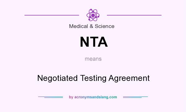 What does NTA mean? It stands for Negotiated Testing Agreement