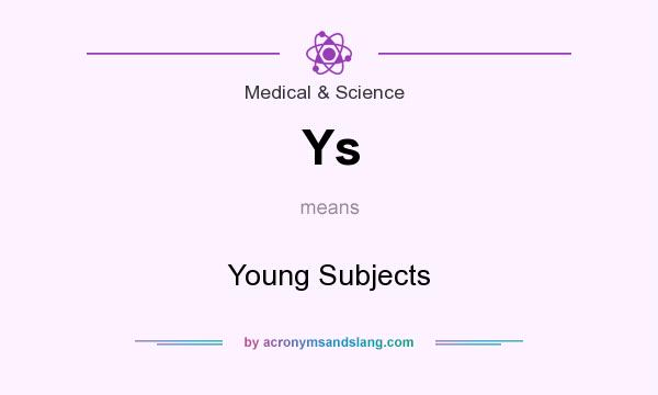 What does Ys mean? It stands for Young Subjects