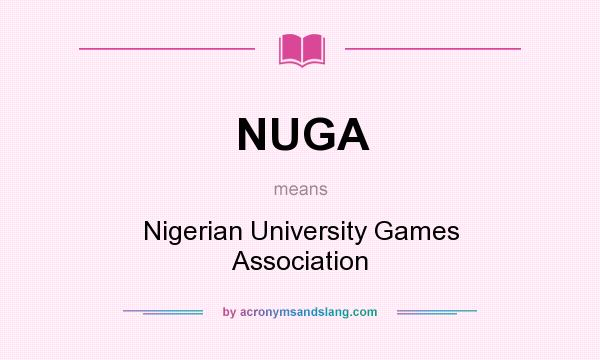 What does NUGA mean? It stands for Nigerian University Games Association