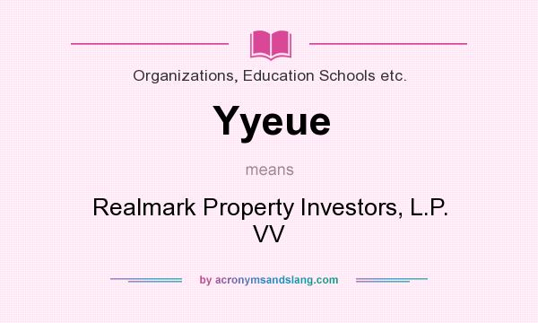 What does Yyeue mean? It stands for Realmark Property Investors, L.P. VV