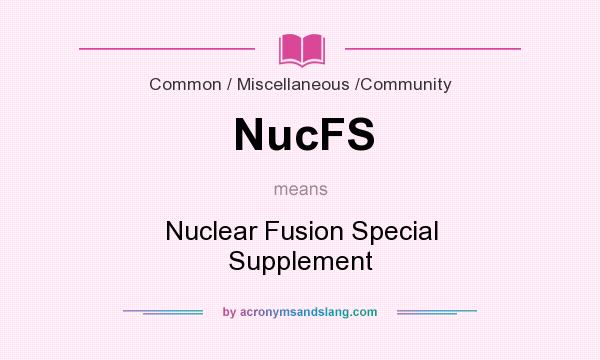 What does NucFS mean? It stands for Nuclear Fusion Special Supplement