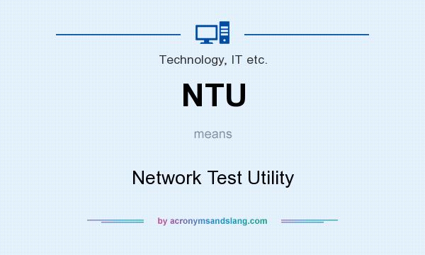 What does NTU mean? It stands for Network Test Utility