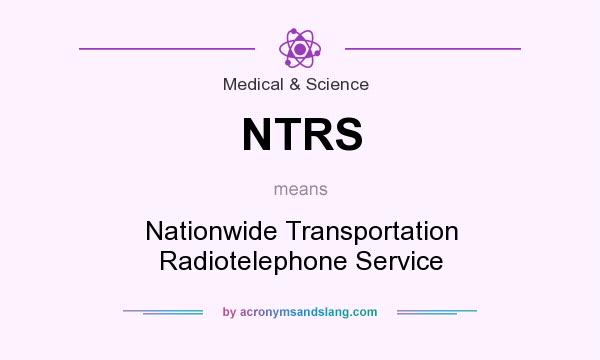 What does NTRS mean? It stands for Nationwide Transportation Radiotelephone Service
