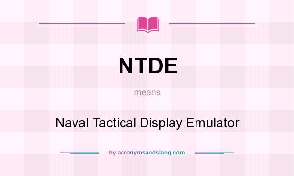 What does NTDE mean? It stands for Naval Tactical Display Emulator