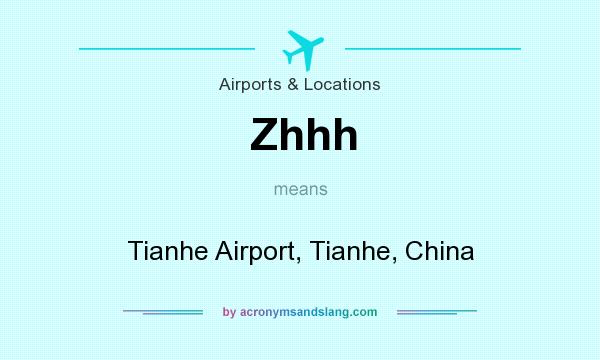 What does Zhhh mean? It stands for Tianhe Airport, Tianhe, China