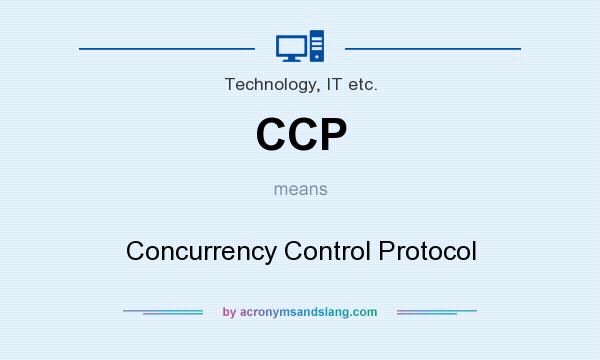 What does CCP mean? It stands for Concurrency Control Protocol