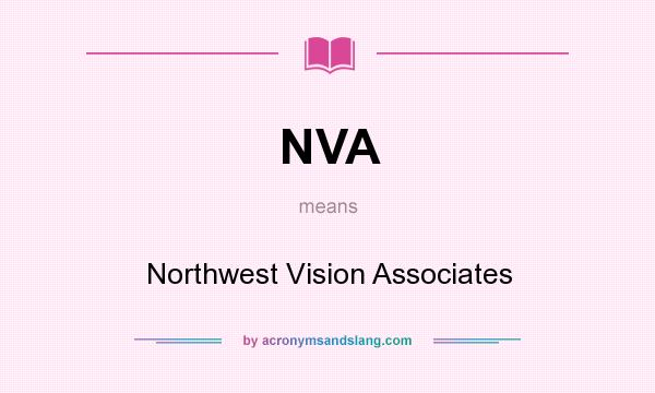 What does NVA mean? It stands for Northwest Vision Associates