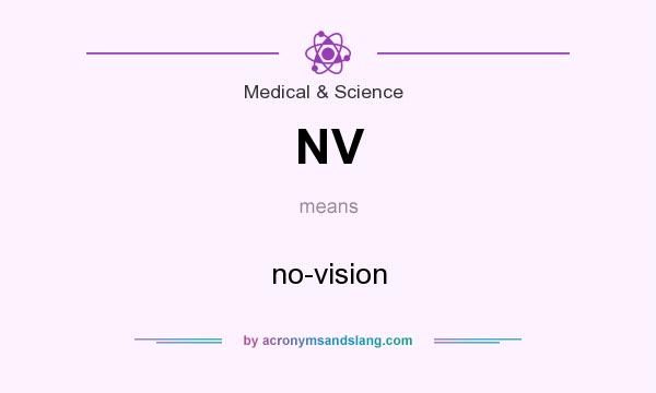 What does NV mean? It stands for no-vision
