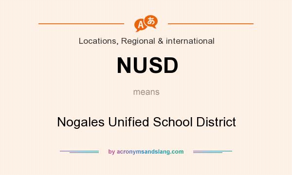 What does NUSD mean? It stands for Nogales Unified School District