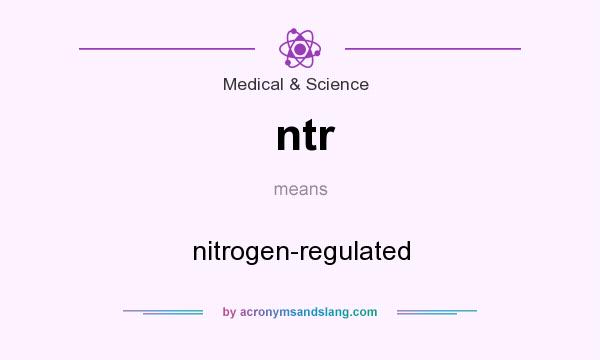 What does ntr mean? It stands for nitrogen-regulated