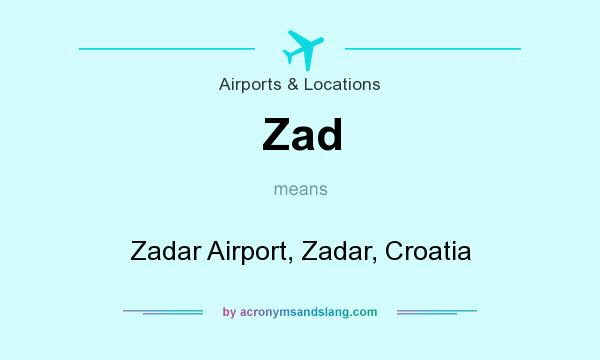 What does Zad mean? It stands for Zadar Airport, Zadar, Croatia