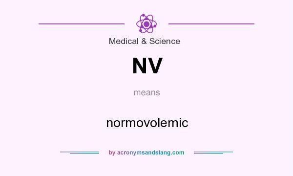 What does NV mean? It stands for normovolemic
