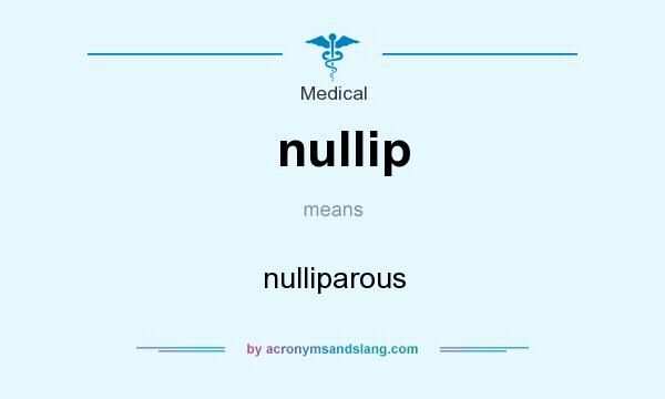 What does nullip mean? It stands for nulliparous