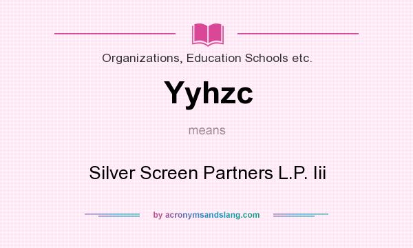 What does Yyhzc mean? It stands for Silver Screen Partners L.P. Iii