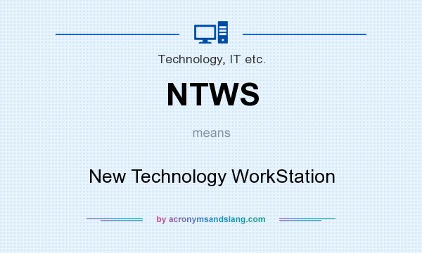 What does NTWS mean? It stands for New Technology WorkStation