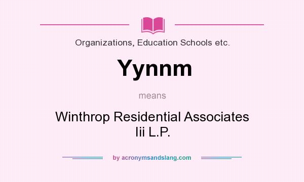 What does Yynnm mean? It stands for Winthrop Residential Associates Iii L.P.