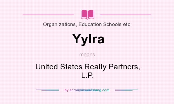 What does Yylra mean? It stands for United States Realty Partners, L.P.