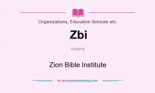 What does Zbi mean? It stands for Zion Bible Institute